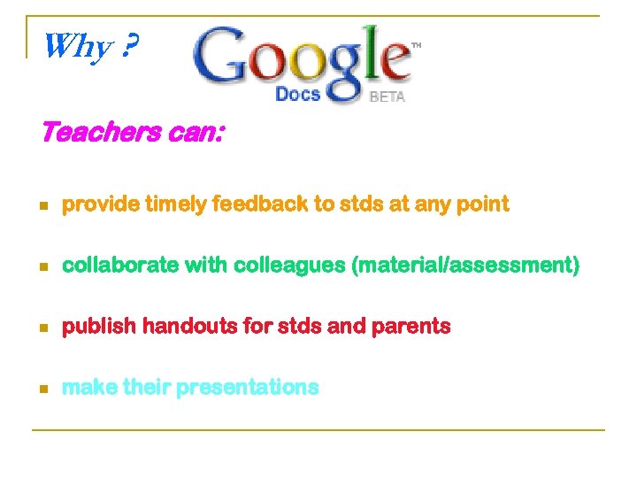 Why ? Teachers can: n provide timely feedback to stds at any point n