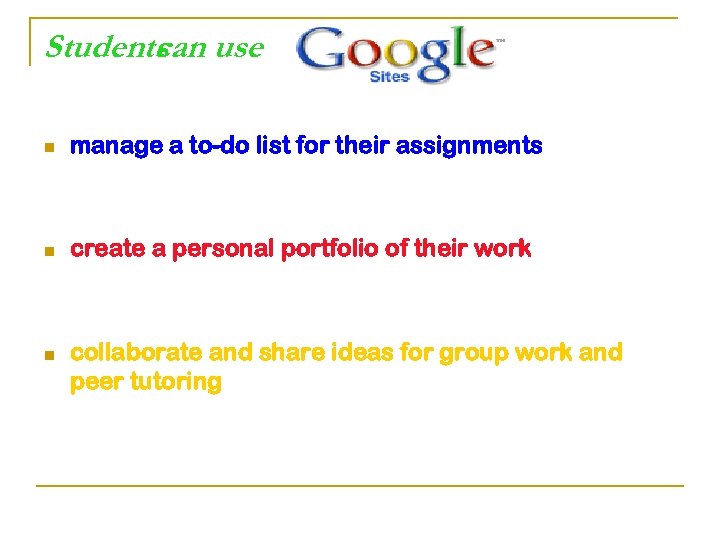 Students use can to: n manage a to-do list for their assignments n create