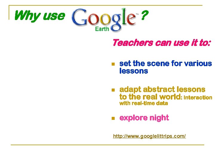 Why use … ? Teachers can use it to: n n set the scene