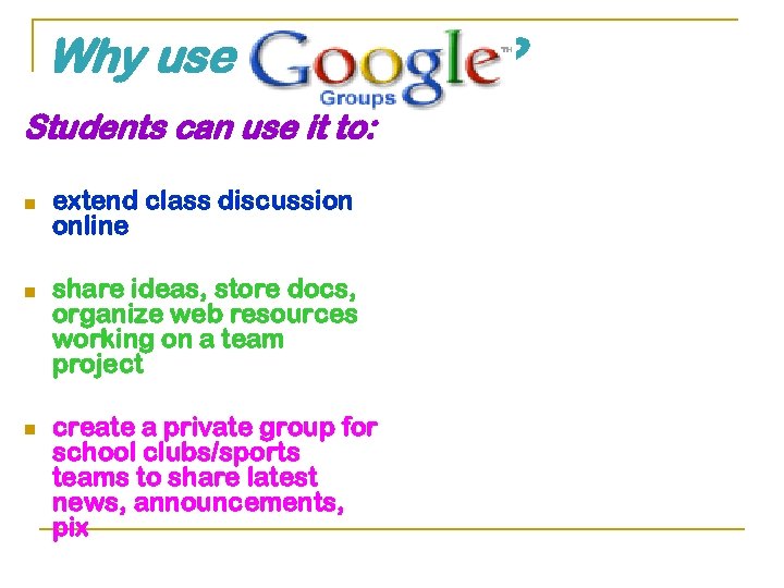 Why use Students can use it to: n n n extend class discussion online