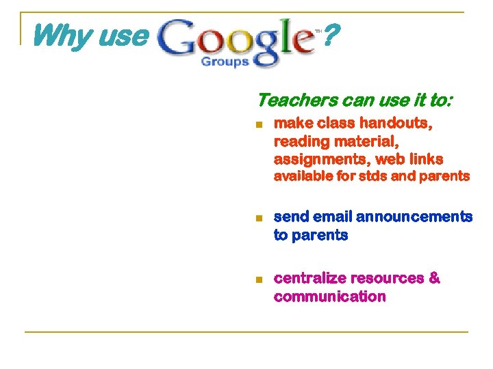 Why use ? Teachers can use it to: n make class handouts, reading material,