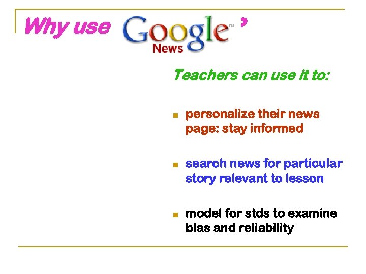 Why use ? Teachers can use it to: n n n personalize their news