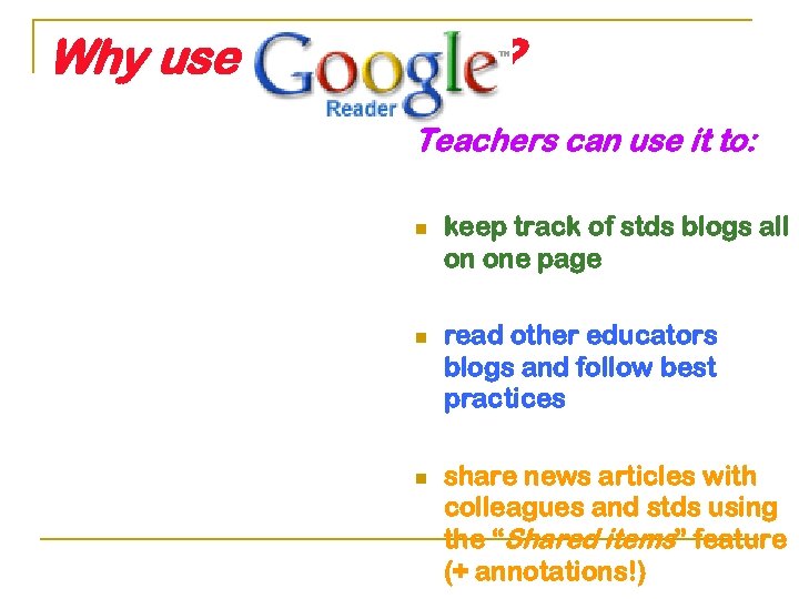 Why use ? Teachers can use it to: n n n keep track of