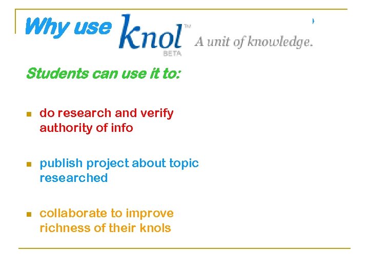 Why use Students can use it to: n n n do research and verify