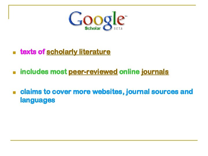 n texts of scholarly literature n includes most peer-reviewed online journals n claims to