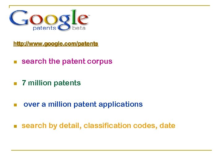 http: //www. google. com/patents n search the patent corpus n 7 million patents n