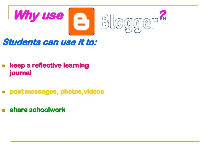 Why use Students can use it to: n keep a reflective learning journal n