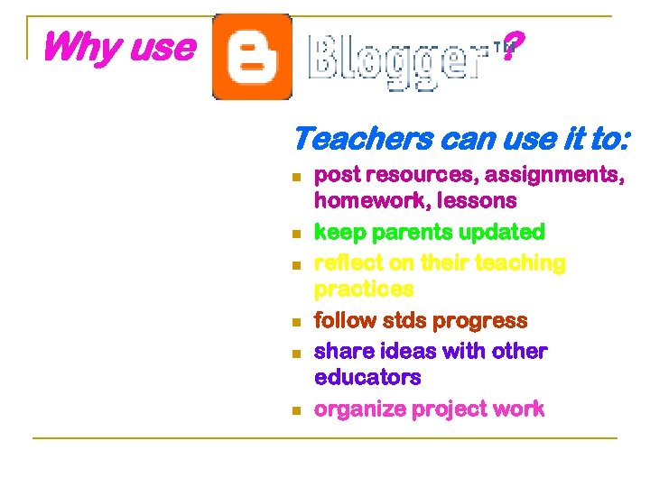 Why use ? Teachers can use it to: n n n post resources, assignments,