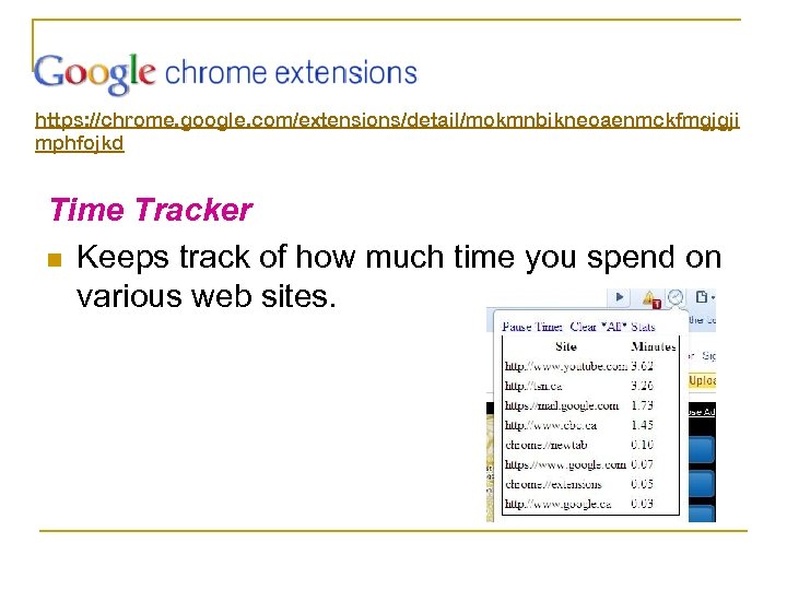 https: //chrome. google. com/extensions/detail/mokmnbikneoaenmckfmgjgji mphfojkd Time Tracker n Keeps track of how much time