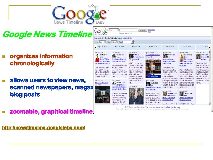 Google News Timeline n n n organizes information chronologically allows users to view news,