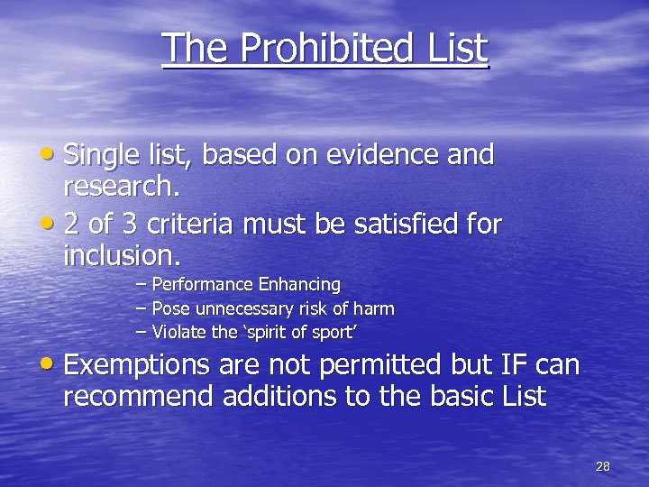 The Prohibited List • Single list, based on evidence and research. • 2 of
