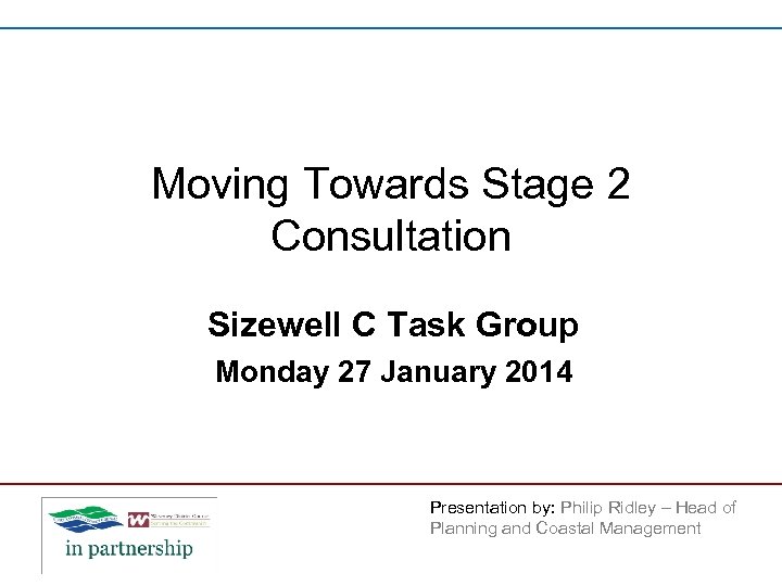 Moving Towards Stage 2 Consultation Sizewell C Task Group Monday 27 January 2014 Presentation