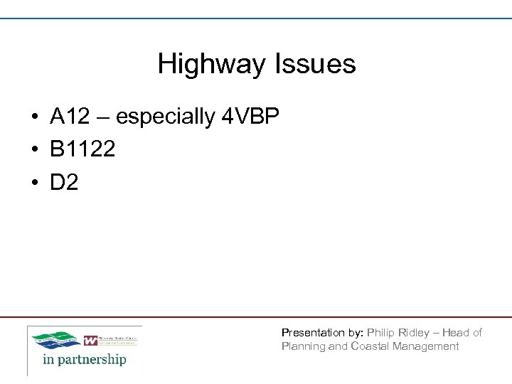 Highway Issues • A 12 – especially 4 VBP • B 1122 • D