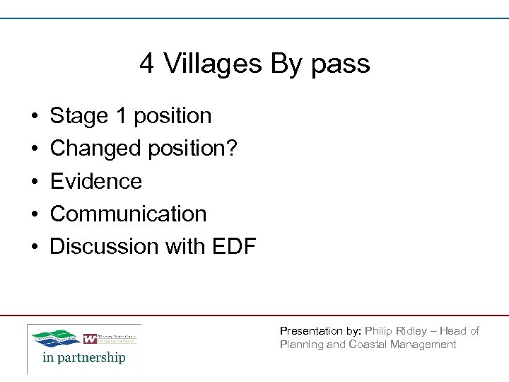 4 Villages By pass • • • Stage 1 position Changed position? Evidence Communication