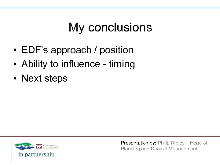 My conclusions • EDF’s approach / position • Ability to influence - timing •