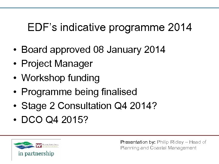 EDF’s indicative programme 2014 • • • Board approved 08 January 2014 Project Manager
