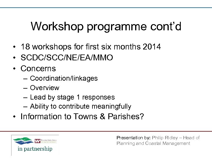 Workshop programme cont’d • 18 workshops for first six months 2014 • SCDC/SCC/NE/EA/MMO •