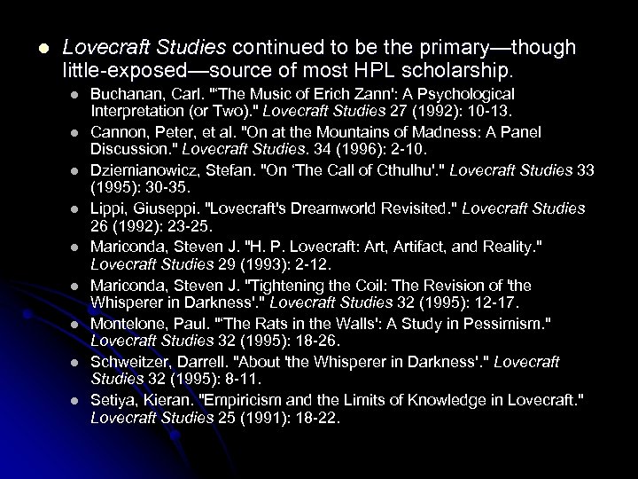 l Lovecraft Studies continued to be the primary—though little-exposed—source of most HPL scholarship. l
