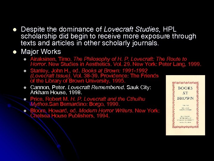 l l Despite the dominance of Lovecraft Studies, HPL scholarship did begin to receive