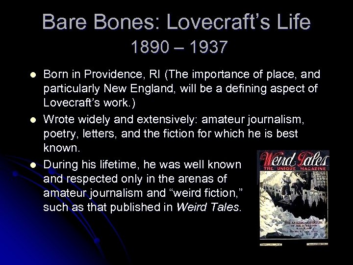 Bare Bones: Lovecraft’s Life 1890 – 1937 l l l Born in Providence, RI