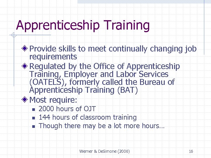 Apprenticeship Training Provide skills to meet continually changing job requirements Regulated by the Office