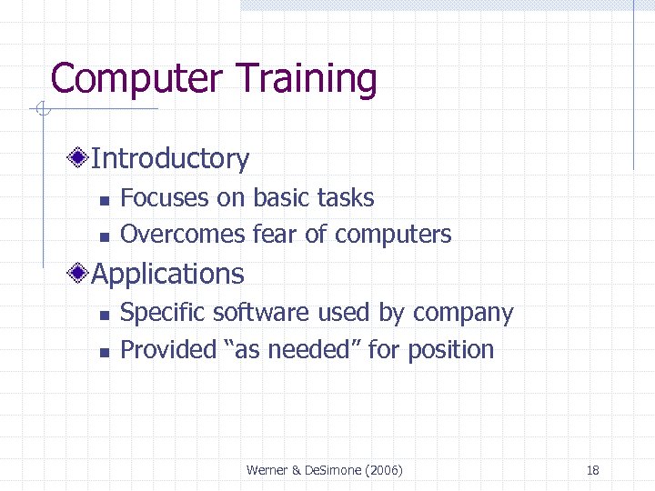 Computer Training Introductory n n Focuses on basic tasks Overcomes fear of computers Applications