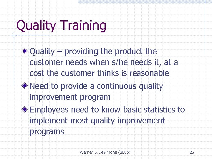 Quality Training Quality – providing the product the customer needs when s/he needs it,