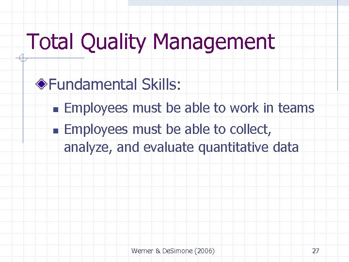 Total Quality Management Fundamental Skills: n n Employees must be able to work in