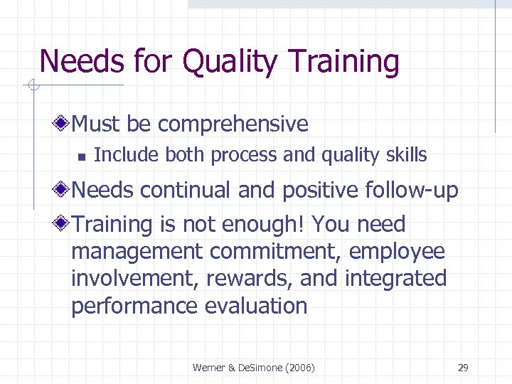 Needs for Quality Training Must be comprehensive n Include both process and quality skills