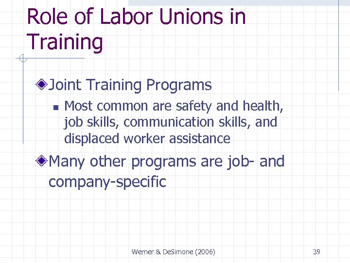 Role of Labor Unions in Training Joint Training Programs n Most common are safety