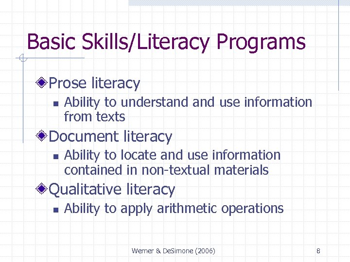 Basic Skills/Literacy Programs Prose literacy n Ability to understand use information from texts Document