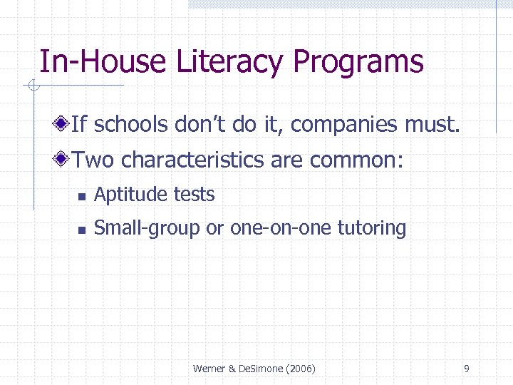 In-House Literacy Programs If schools don’t do it, companies must. Two characteristics are common: