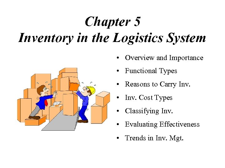 Chapter 5 Inventory in the Logistics System • Overview and Importance • Functional Types