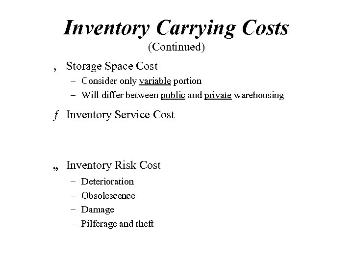 Inventory Carrying Costs (Continued) ‚ Storage Space Cost – Consider only variable portion –