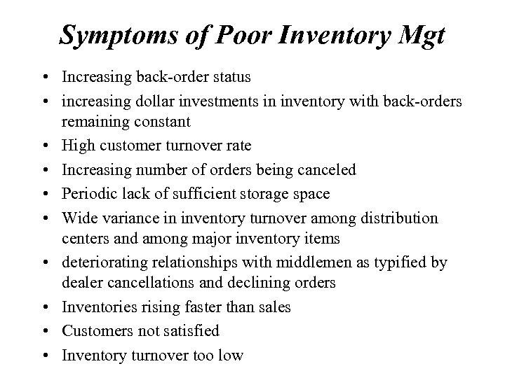 Symptoms of Poor Inventory Mgt • Increasing back-order status • increasing dollar investments in