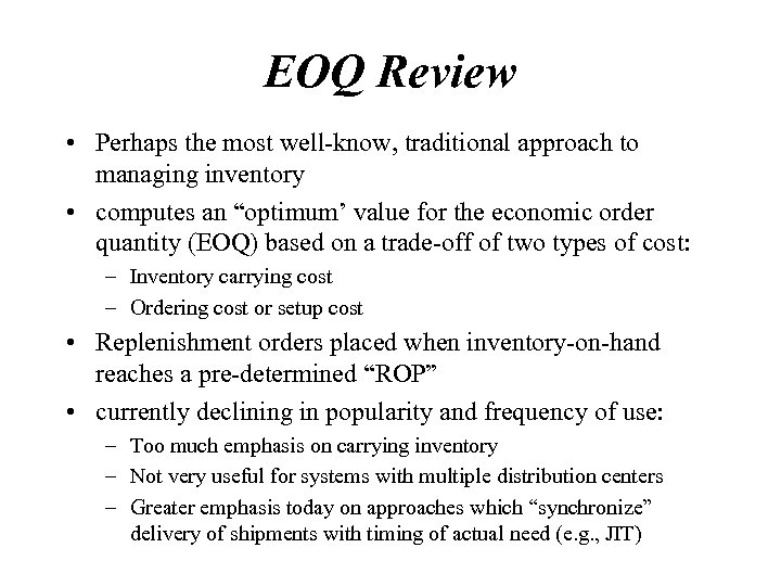 EOQ Review • Perhaps the most well-know, traditional approach to managing inventory • computes