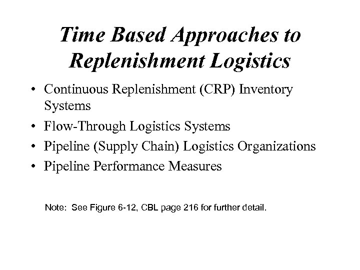 Time Based Approaches to Replenishment Logistics • Continuous Replenishment (CRP) Inventory Systems • Flow-Through