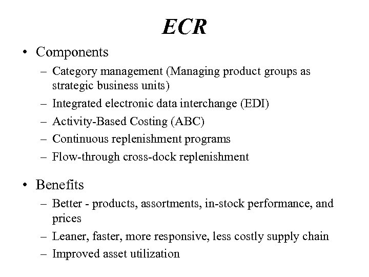 ECR • Components – Category management (Managing product groups as strategic business units) –