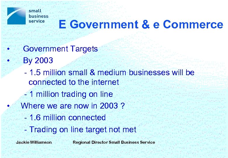 E Government & e Commerce • • • Government Targets By 2003 - 1.