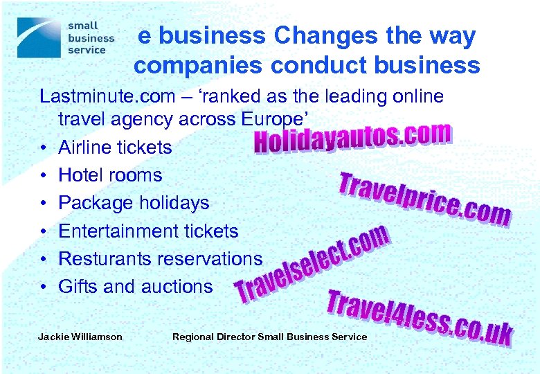 e business Changes the way companies conduct business Lastminute. com – ‘ranked as the
