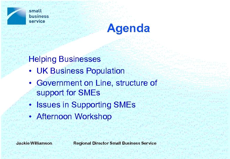 Agenda Helping Businesses • UK Business Population • Government on Line, structure of support