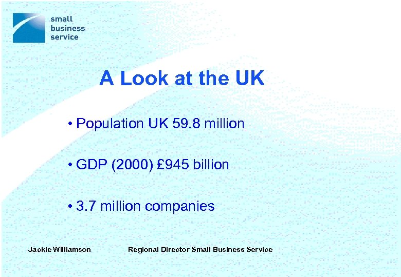 A Look at the UK • Population UK 59. 8 million • GDP (2000)