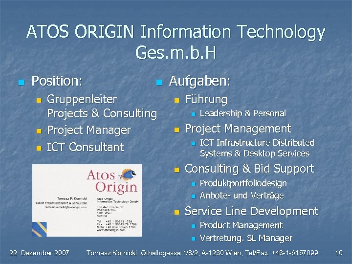 ATOS ORIGIN Information Technology Ges. m. b. H n Position: n n Gruppenleiter Projects