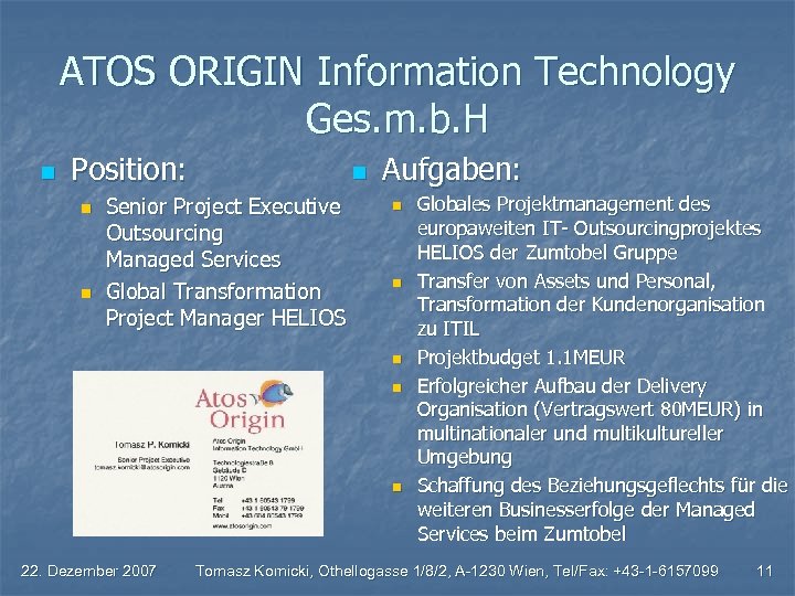 ATOS ORIGIN Information Technology Ges. m. b. H n Position: n n n Senior