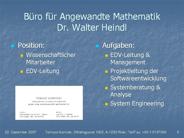 Büro für Angewandte Mathematik Dr. Walter Heindl n Position: n n Wissenschaftlicher Mitarbeiter EDV-Leitung