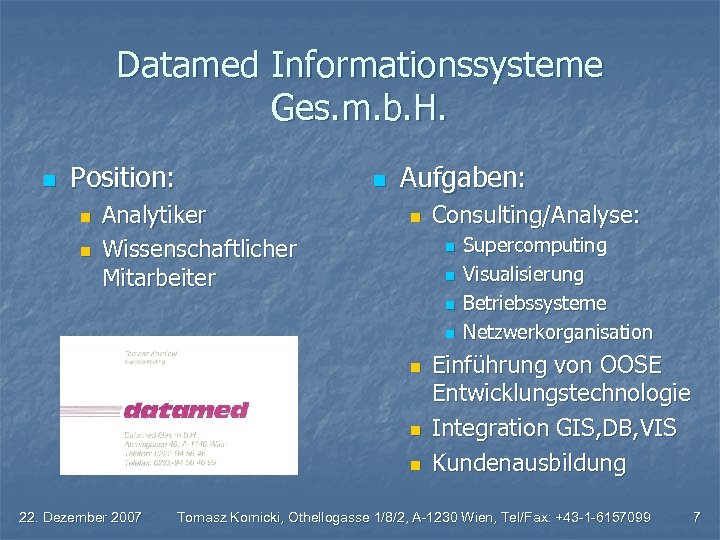 Datamed Informationssysteme Ges. m. b. H. n Position: n n Analytiker Wissenschaftlicher Mitarbeiter n