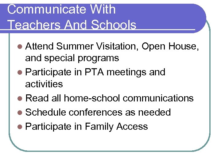 Communicate With Teachers And Schools l Attend Summer Visitation, Open House, and special programs