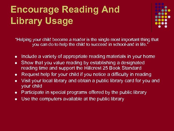 Encourage Reading And Library Usage “Helping your child become a reader is the single