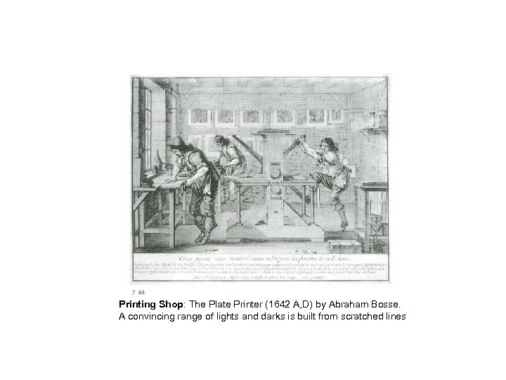 Printing Shop: The Plate Printer (1642 A, D) by Abraham Bosse. A convincing range