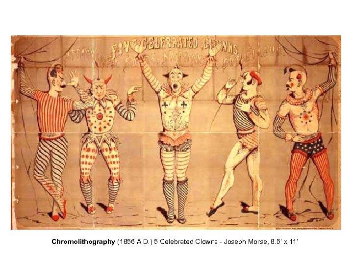 Chromolithography (1856 A. D. ) 5 Celebrated Clowns - Joseph Morse, 8. 5’ x